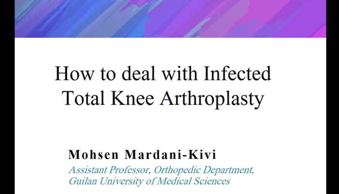 How to deal with Infected Total Knee Arthroplasty