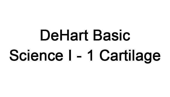 DeHart Basic Science I - 1 Cartilage