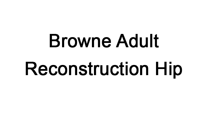 Browne Adult Reconstruction Hip